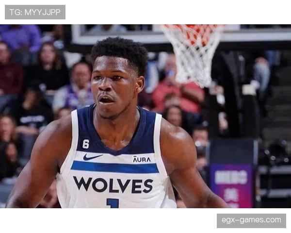 爱德华兹无球切入效率提升，改变森林狼进攻结构